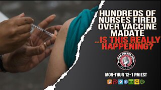 Is This Really Happening? Hundreds Of Nurses Terminated Over Vaccine Mandate!