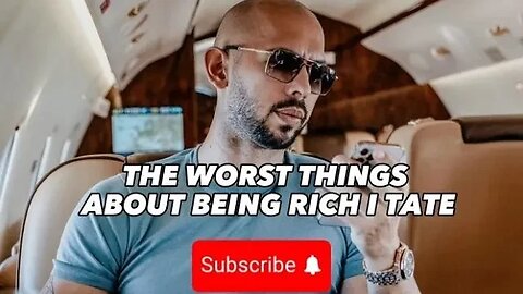 THE WORST THINGS ABOUT BEING RICH I TATE
