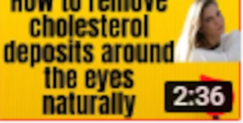 👉 How to remove cholesterol deposits around the eyes naturally