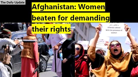 Afghanistan: Women beaten for demanding their rights | The Daily Update