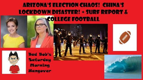 Arizona's Election Chaos! China's Lockdown Disasters! + Surf & College Football Reports