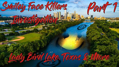 Smiley Face killers Investigation Part 1- Lady Bird Lake, Jared Dione, Lon Dowdle & More