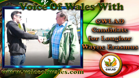 Voice Of Wales with GWLAD candidate for Loughor - Wayne Erasmus