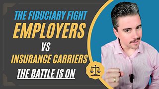 Are employers being forced to break the law by insurance carriers?! The Fiduciary Fight is ON!