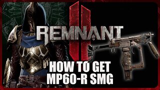 Remnant 2 - How to get the SMG Weapon Location (MP60-R)