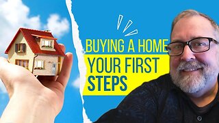 Buying A Home - First Steps