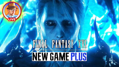 NG+ FINALE! Final Fantasy 16 Ending New Game Plus - Part 7