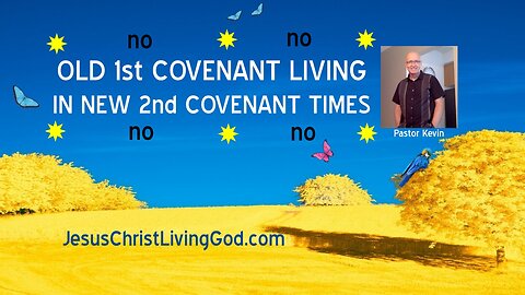 OLD 1st COVENANT LIVING IN NEW 2nd COVENANT TIMES no no no no Steals the Lifeblood of Christian Life