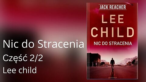 Nic do stracenia Część 2/2, Cykl: Jack Reacher (tom 18) - Lee Child