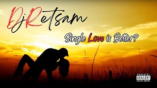 Single Love is Better? by DjRetsam Official Lyrics Video