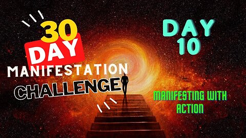 30 Day Manifestation Challenge: Day 10 - Manifesting with Action