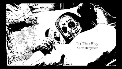 To The Sky - Studio Track from Alien Greystar