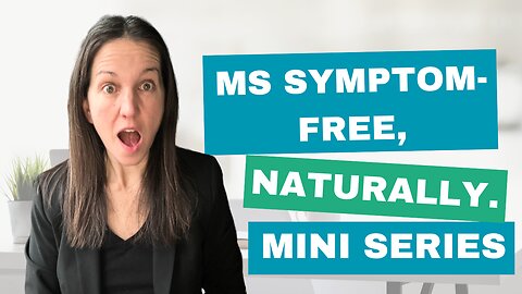 MS symptom-free. Naturally