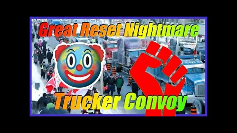 The Trucker Convoy and The Great Reset - Global Struggle