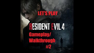 Let's Play Resident Evil 4 Gameplay Walkthrough #2