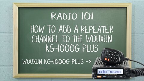How to Add a Repeater Channel to the Wouxun KG-1000G Plus | Radio 101