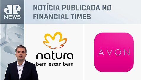 Natura avalia vender Avon International; Bruno Meyer analisa