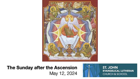 The Sunday after the Ascension — May 12, 2024