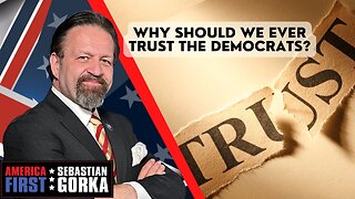 Why should we ever trust the Democrats? Sebastian Gorka on AMERICA First