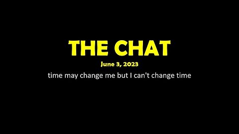 The Chat (06/03/2023) time may change me but I can't change time