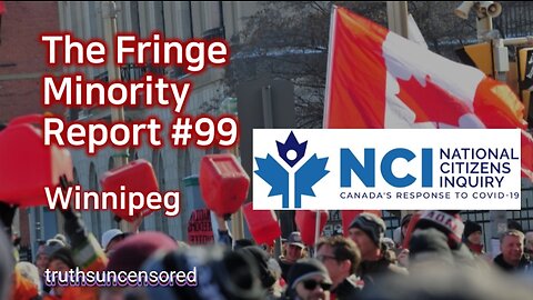 The Fringe Minority Report #99 National Citizens Inquiry Winnipeg