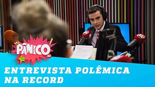 Dudu Camargo explica entrevista polêmica na Record