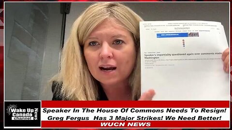 WUCN-Epi#192-Speaker In The House Of Commons Needs To Resign! Greg Fergus Has 3 Major Strikes!