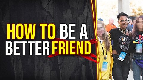 How to be a better friend