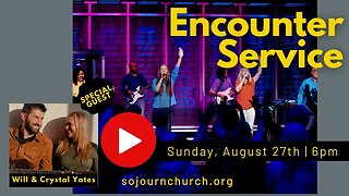 Encounter Night Of Worship | With Guest Will & Crystal Yates | Sojourn Church