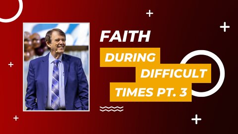 Faith During Difficult Times Pt. 3 / Fe en tiempos difíciles Pt. 3