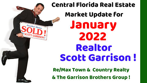 Top Orlando Realtor Scott Garrison | Jan 2022 | Central Florida Orlando Real Estate Market Report