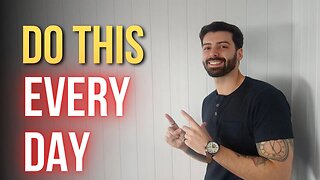 6 Things Men Should Do EVERYDAY! (To Be BETTER!)