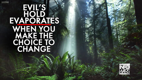Evil's Control Over You Evaporates When You Make the Choice to Change