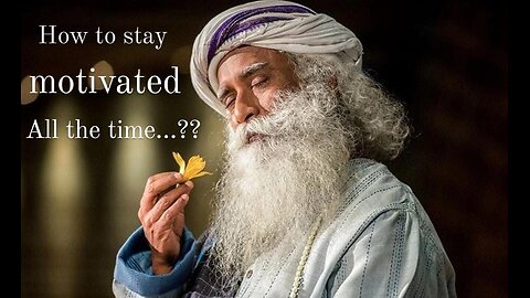 How to stay Motivated all the time? Sadhguru answers