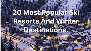 20 Most Popular Ski Resorts And Winter Destinations 2023