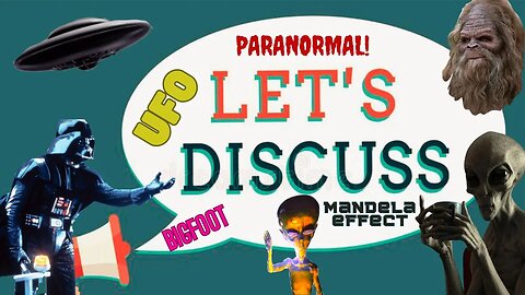 Let's Discuss! Bigfoot | UFO | Paranormal & Mandela Effects