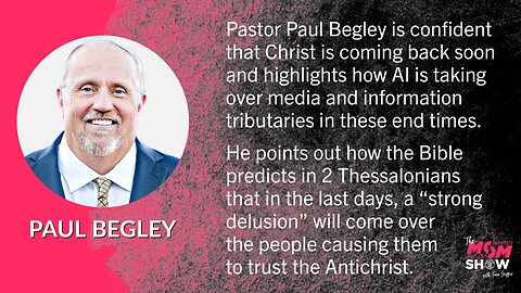 Ep. 451 - AI May Fulfill Biblical Prophecy and Cause Strong Delusion in The Last Days - Paul Begley