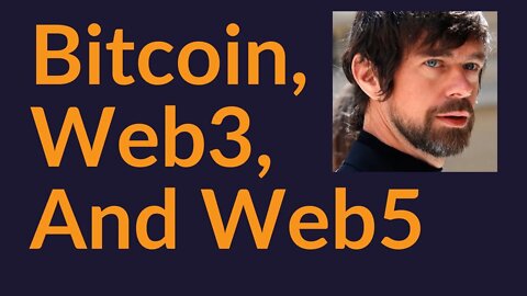 Bitcoin, Web3, and Web5