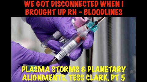 We Got Disconnected When I Brought Up RH - Bloodlines, Plasma Storms Tess Clark PT5