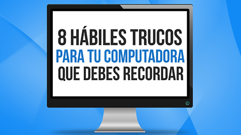 8 Hábiles Trucos Para Tu Computadora Que Debes Recordar