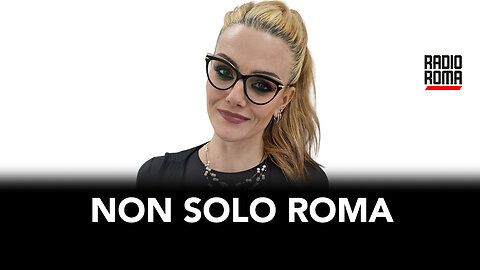 Non solo Roma - Puntata di Mercoledì 24 Aprile 2024