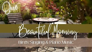 ONE HOUR | Melodic Morning: Birds Singing and Piano Music for a Beautiful Start to Your Day