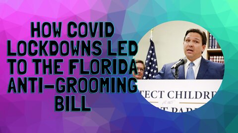 How COVID Lockdowns Led to the Florida Anti-Grooming Bill