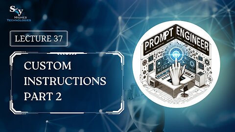 37. Custom Instructions Part 2 | Skyhighes | Prompt Engineering