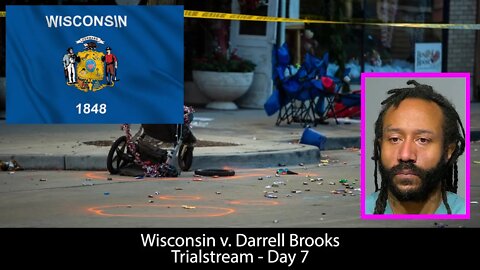 Wisconsin v. Darrell Brooks - Trialstream (Day 7)
