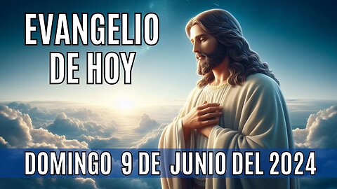 🙏✨Evangelio de hoy Domingo, 9 de Junio del 2024. ✨🙏