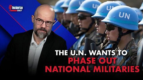 UN Goals: A Global Coup. Ending National Militaries, Establishing a Global NWO Military, Disarming YOU