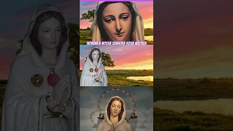 NOVENA A NOSSA SENHORA ROSA MÍSTICA #novena #nossasenhora #rosamística #cura