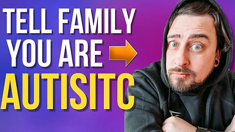 How To Tell Your Family You Are Autistic (3 Top Strategies)