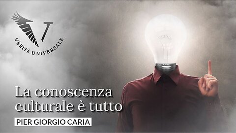 La conoscenza culturale è tutto - Pier Giorgio Caria